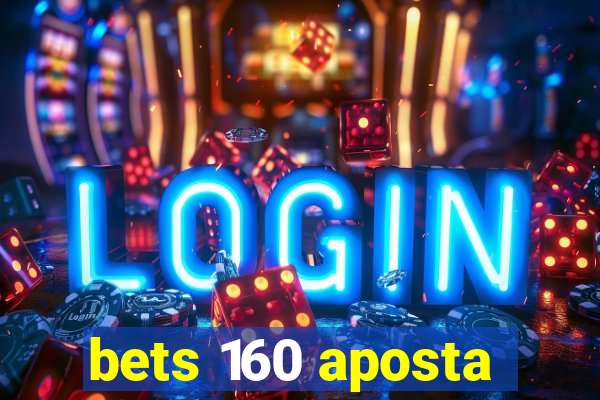 bets 160 aposta